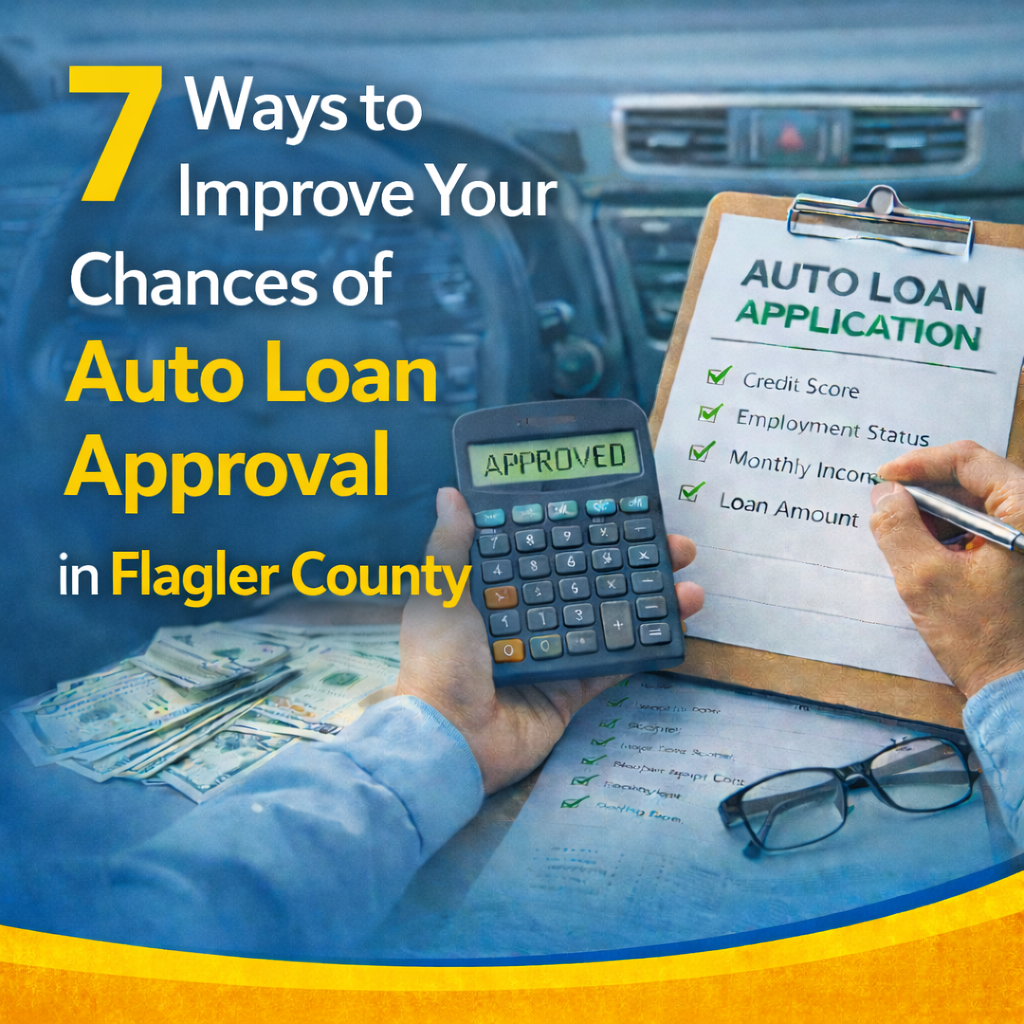 7 Ways to Improve Your Chances of Auto Loan Approval in Flagler County